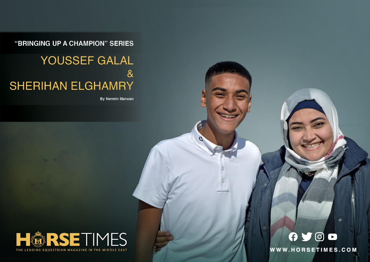 Horse Times Egypt: Equestrian Magazine :Articles :“BRINGING UP A CHAMPION” SERIES YOUSSEF GALAL AND SHERIHAN ELGHAMRY