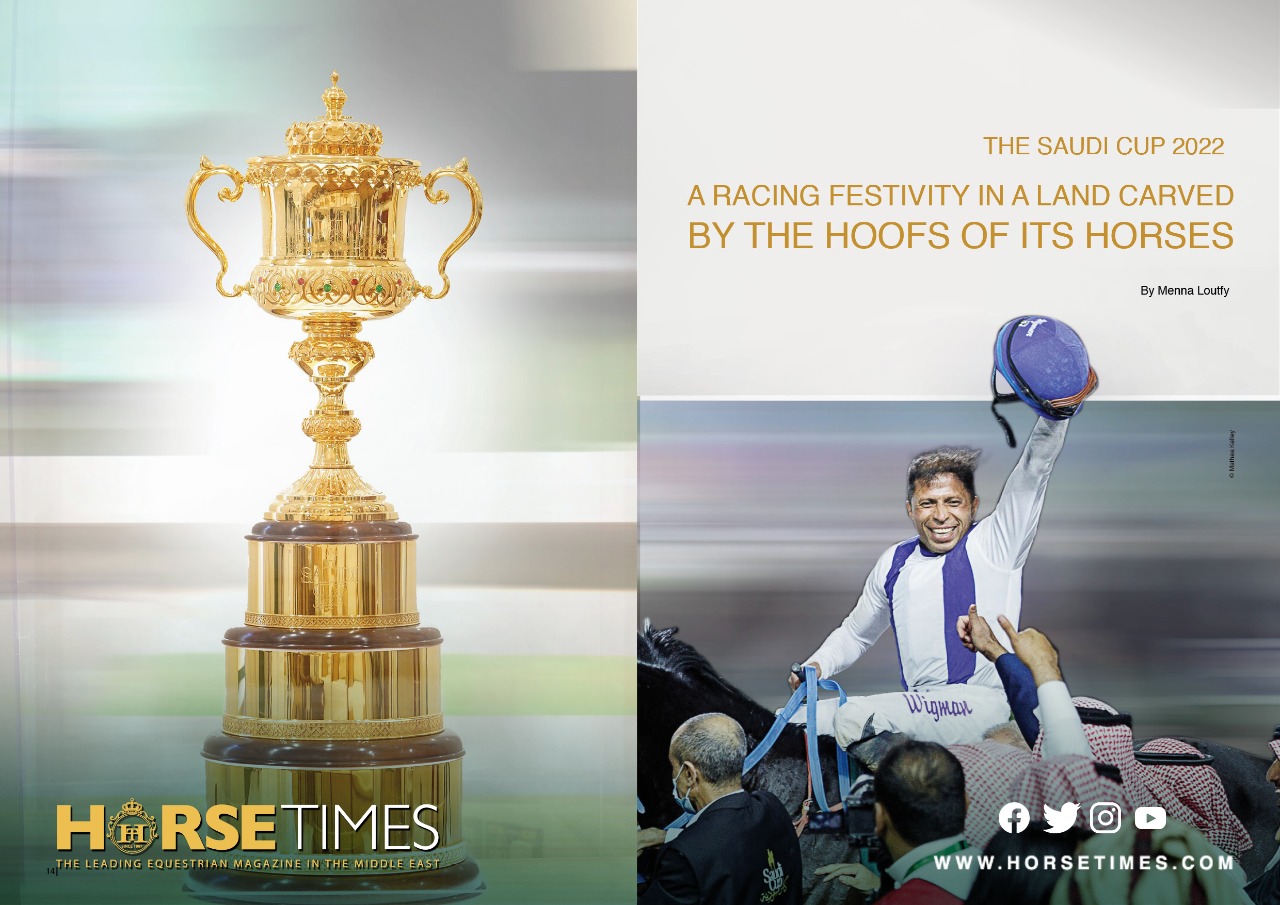 Horse Times Egypt: Equestrian Magazine :Articles :THE SAUDI CUP 2022 A RACING FESTIVITY IN A LAND CARVED BY THE HOOFS OF ITS HORSES